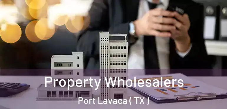 Property Wholesalers Port Lavaca ( TX )