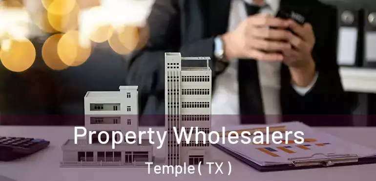  Property Wholesalers Temple ( TX )
