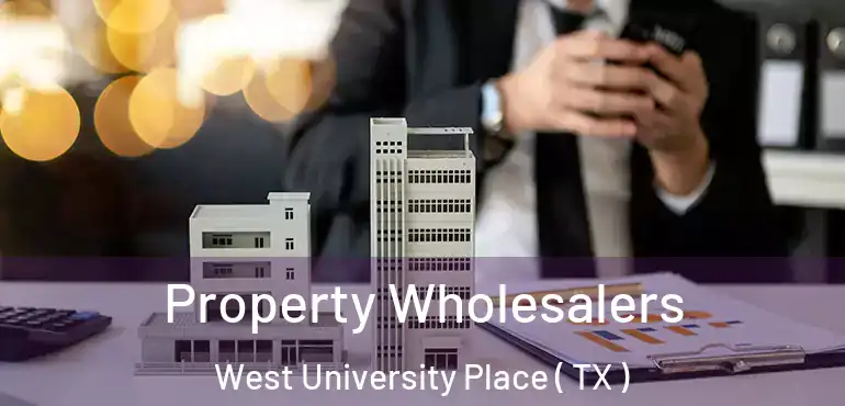  Property Wholesalers West University Place ( TX )