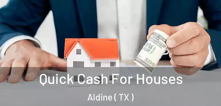  Quick Cash For Houses Aldine ( TX )