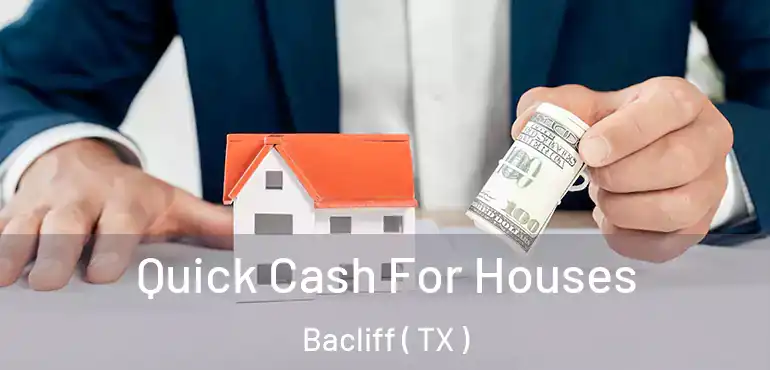  Quick Cash For Houses Bacliff ( TX )