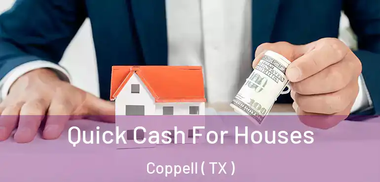  Quick Cash For Houses Coppell ( TX )
