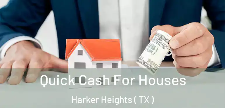  Quick Cash For Houses Harker Heights ( TX )