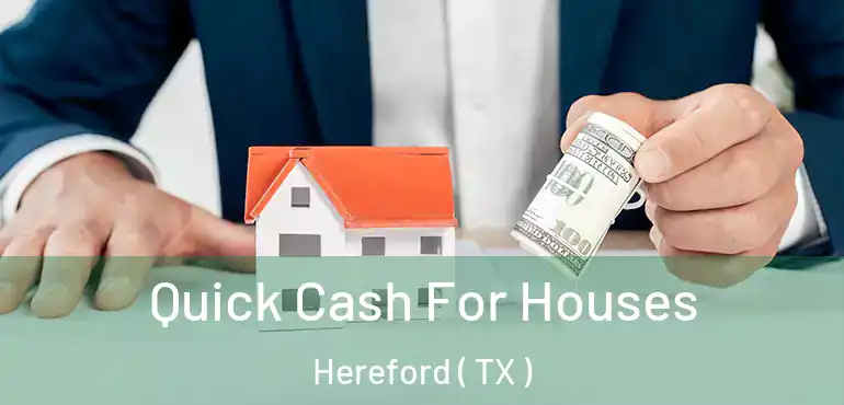  Quick Cash For Houses Hereford ( TX )