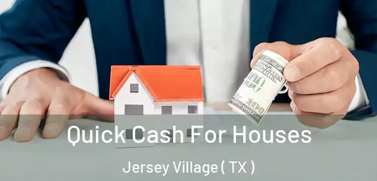  Quick Cash For Houses Jersey Village ( TX )