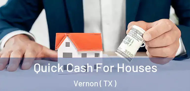  Quick Cash For Houses Vernon ( TX )