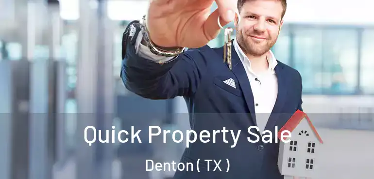  Quick Property Sale Denton ( TX )