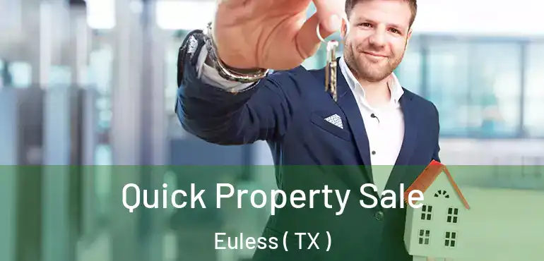  Quick Property Sale Euless ( TX )