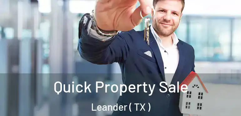  Quick Property Sale Leander ( TX )