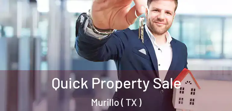  Quick Property Sale Murillo ( TX )