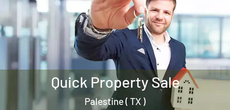  Quick Property Sale Palestine ( TX )