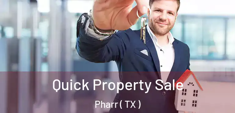  Quick Property Sale Pharr ( TX )