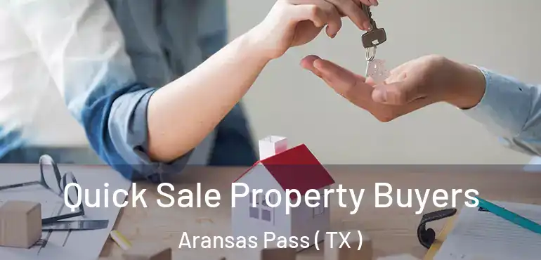  Quick Sale Property Buyers Aransas Pass ( TX )