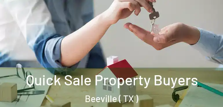  Quick Sale Property Buyers Beeville ( TX )