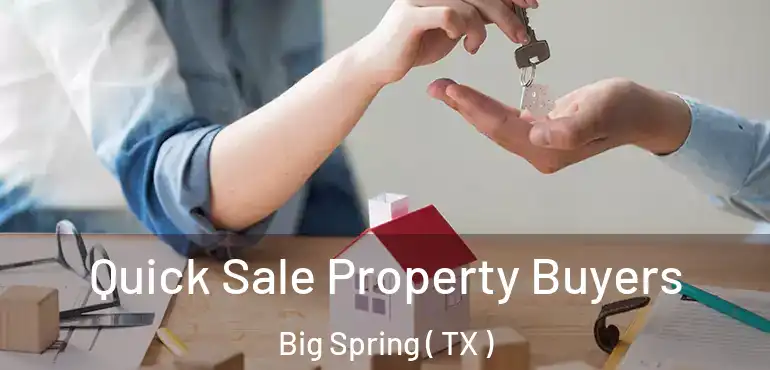  Quick Sale Property Buyers Big Spring ( TX )