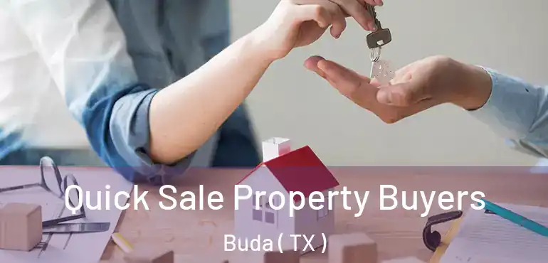  Quick Sale Property Buyers Buda ( TX )