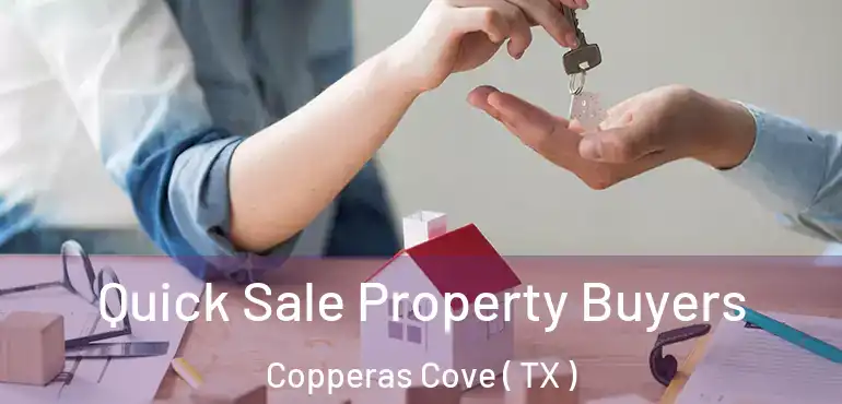  Quick Sale Property Buyers Copperas Cove ( TX )