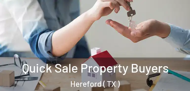  Quick Sale Property Buyers Hereford ( TX )