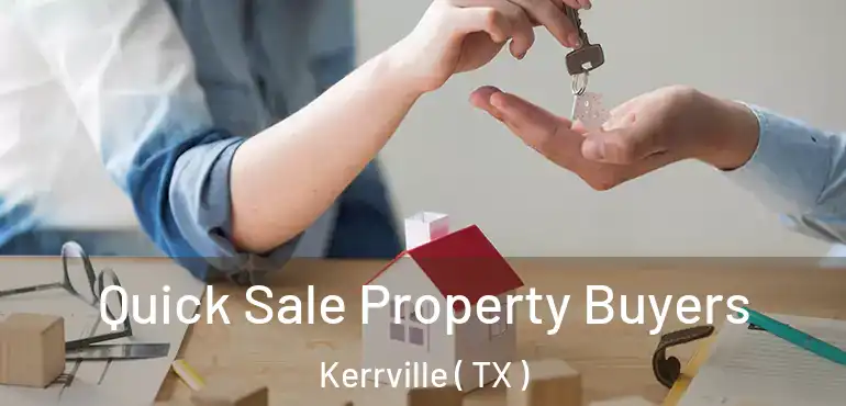  Quick Sale Property Buyers Kerrville ( TX )