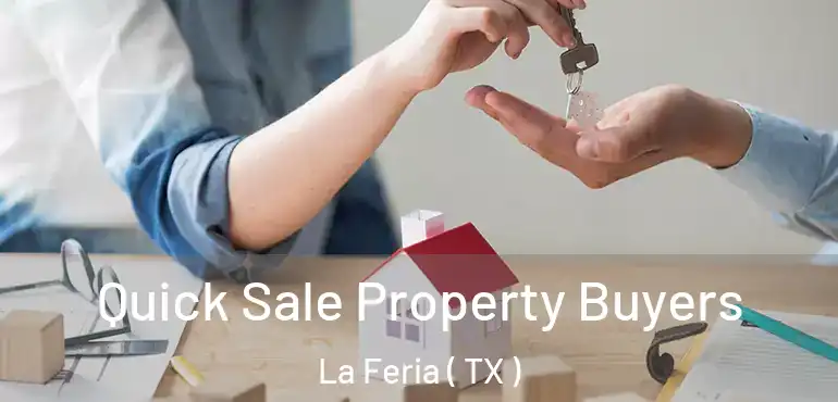  Quick Sale Property Buyers La Feria ( TX )