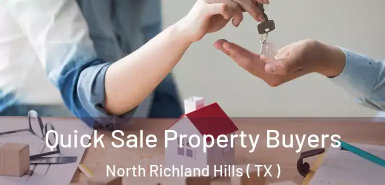  Quick Sale Property Buyers North Richland Hills ( TX )