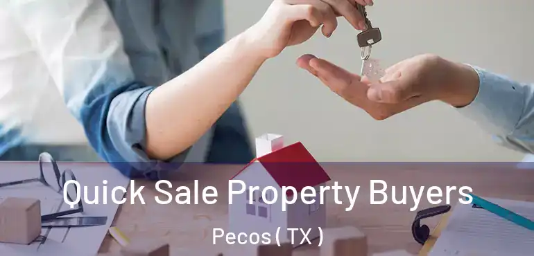  Quick Sale Property Buyers Pecos ( TX )