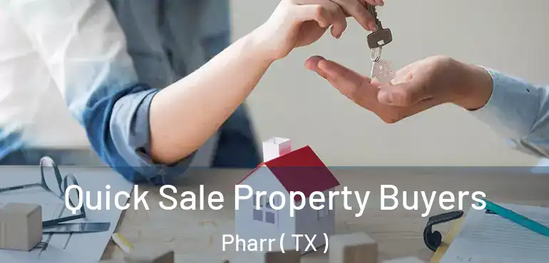  Quick Sale Property Buyers Pharr ( TX )