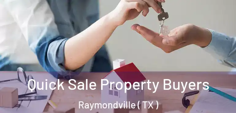  Quick Sale Property Buyers Raymondville ( TX )