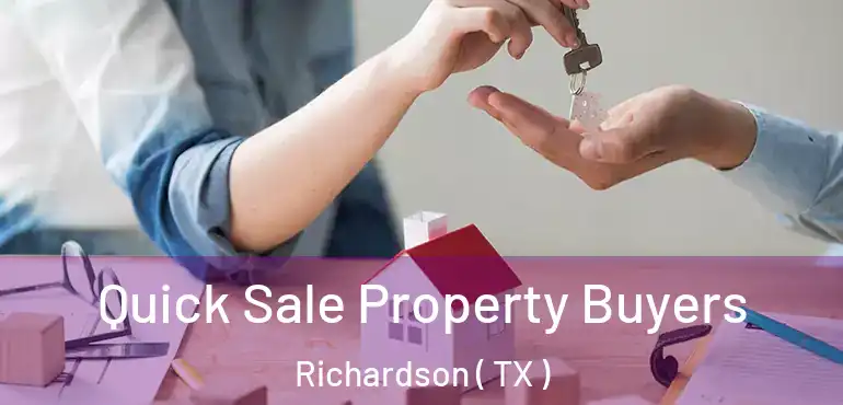  Quick Sale Property Buyers Richardson ( TX )