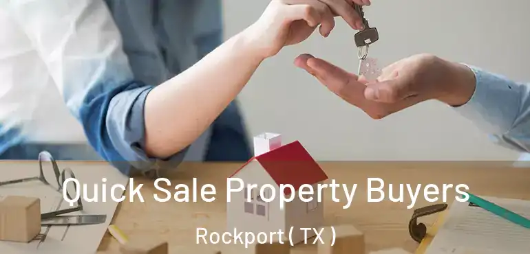 Quick Sale Property Buyers Rockport ( TX )