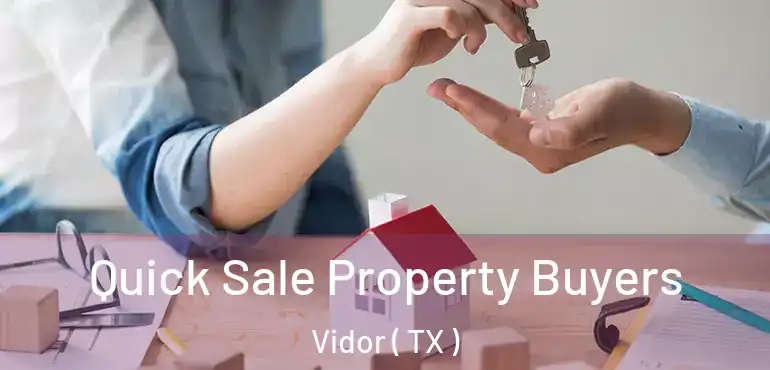  Quick Sale Property Buyers Vidor ( TX )