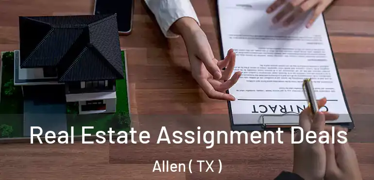  Real Estate Assignment Deals Allen ( TX )