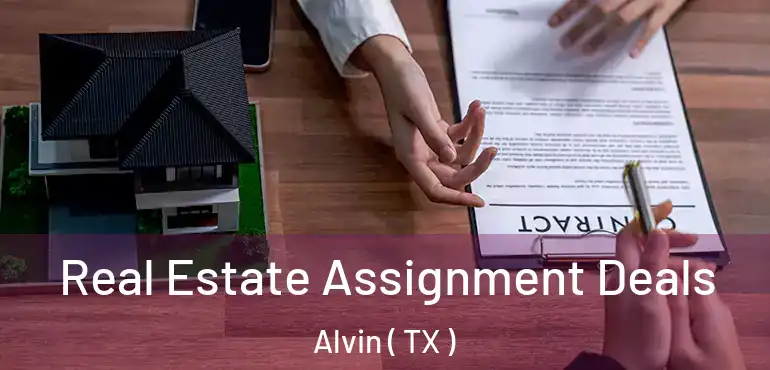  Real Estate Assignment Deals Alvin ( TX )