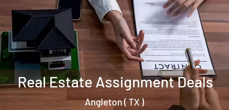  Real Estate Assignment Deals Angleton ( TX )
