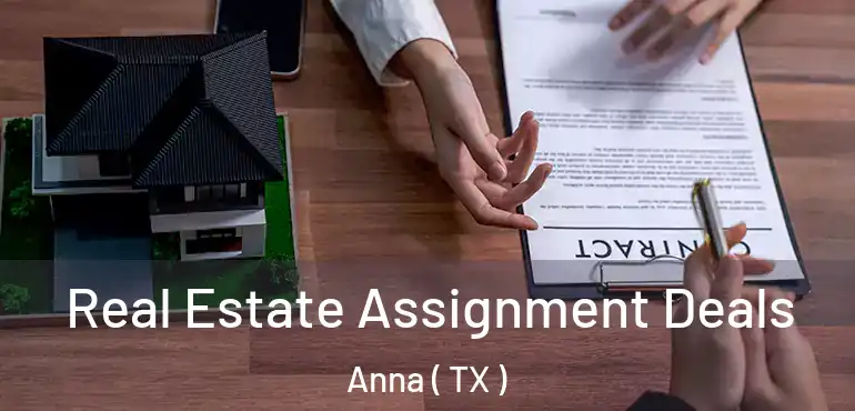 Real Estate Assignment Deals Anna ( TX )