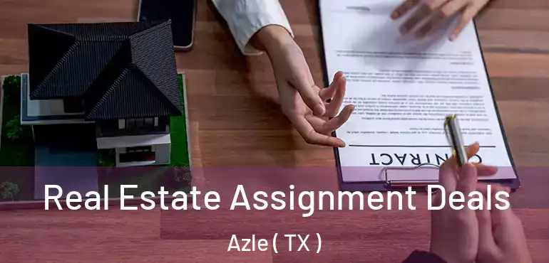  Real Estate Assignment Deals Azle ( TX )