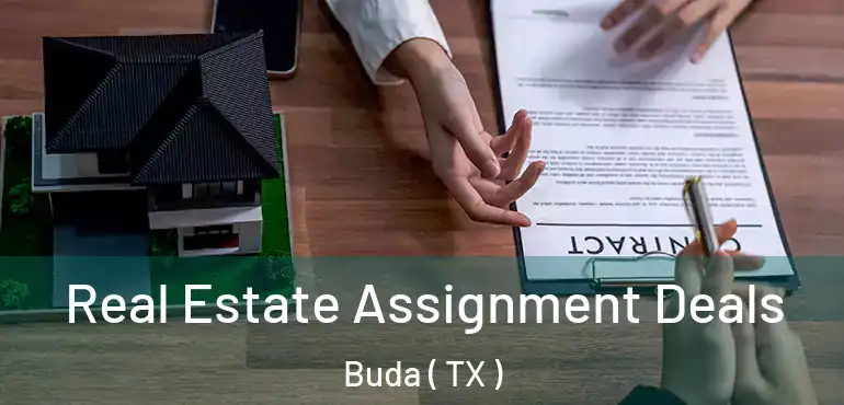  Real Estate Assignment Deals Buda ( TX )