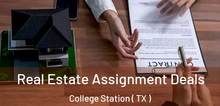  Real Estate Assignment Deals College Station ( TX )