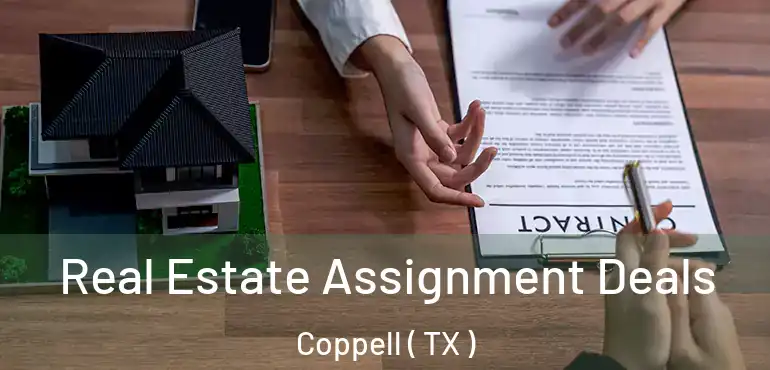  Real Estate Assignment Deals Coppell ( TX )