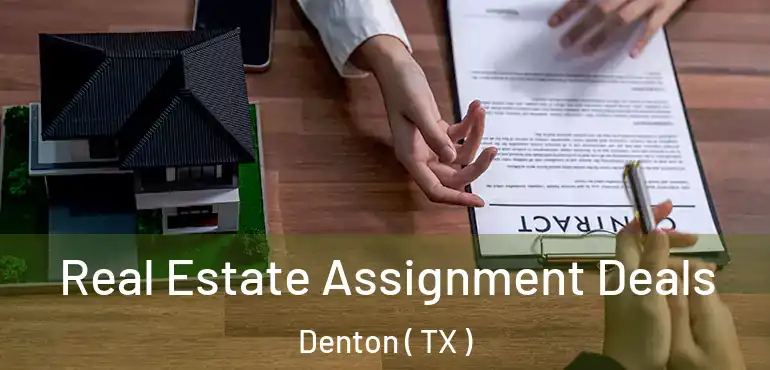  Real Estate Assignment Deals Denton ( TX )