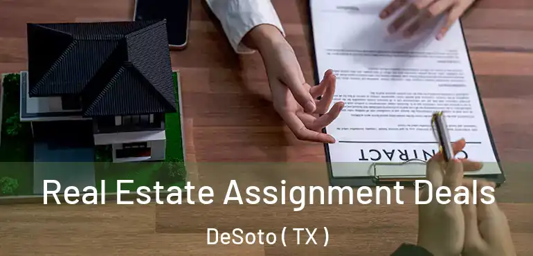  Real Estate Assignment Deals DeSoto ( TX )