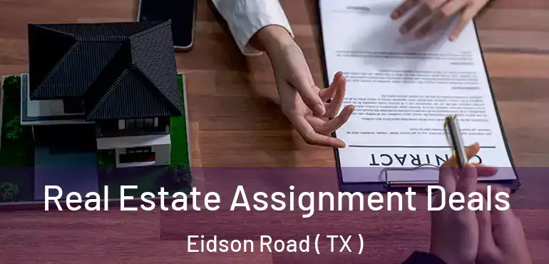  Real Estate Assignment Deals Eidson Road ( TX )