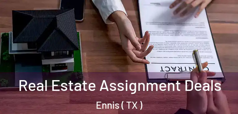  Real Estate Assignment Deals Ennis ( TX )