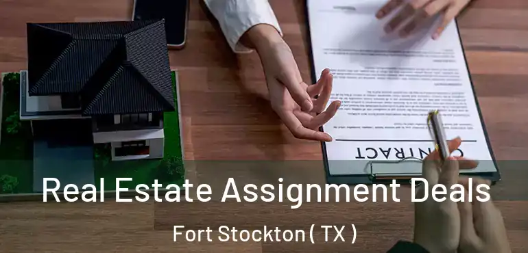  Real Estate Assignment Deals Fort Stockton ( TX )
