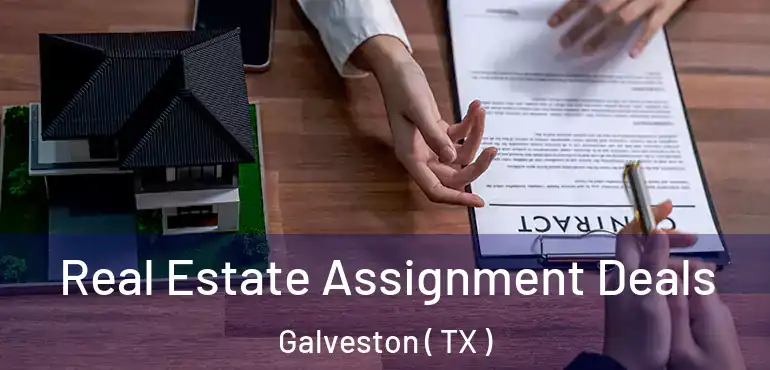  Real Estate Assignment Deals Galveston ( TX )