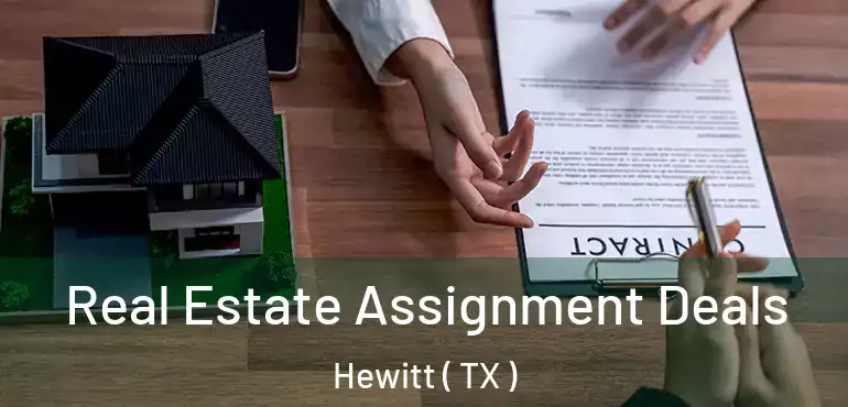  Real Estate Assignment Deals Hewitt ( TX )