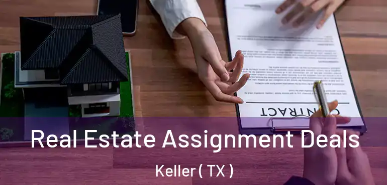  Real Estate Assignment Deals Keller ( TX )