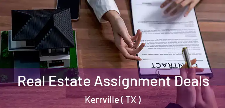  Real Estate Assignment Deals Kerrville ( TX )