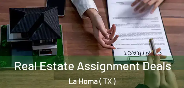  Real Estate Assignment Deals La Homa ( TX )