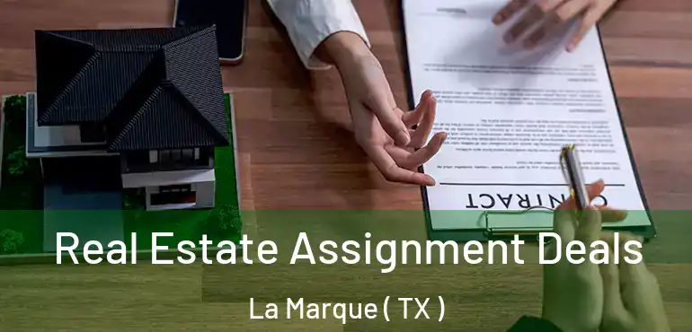  Real Estate Assignment Deals La Marque ( TX )